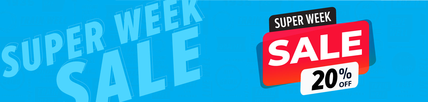 SUPER WEEK SALE